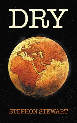 DRY by Stephon Stewart — Book One of the DRY/ICE/WET doomsday trilogy