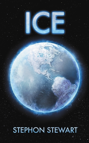 ICE by Stephon Stewart — Book Two of the DRY/ICE/WET doomsday trilogy
